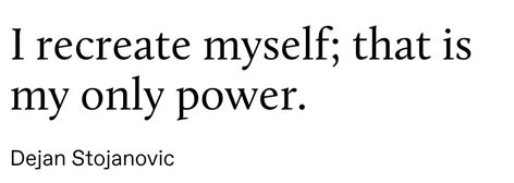 I recreate myself, that's my power Recreate Myself, Recreating Myself, Baldurs Gate, My Power, Universal Language, Me Quotes, Gate, Quotes