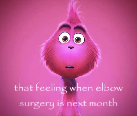 Explaining 'That Feeling When Knee Surgery Is Tomorrow' Meme That Feeling When Elbow Surgery, That Feeling When Knee Surgery Is Tomorrow Grinch, The Feeling When Knee Surgery, When Knee Surgery Is Tomorrow, That Feeling When, That Feeling When Knee Surgery Tomorrow, That Feeling When Knee Surgery, Knee Surgery Humor, Grinch Meme