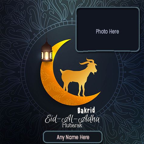 Eid Ul Adha Photo Frame, Eid Ul Adha Mubarak Images, Eid Ul Adha Wishes, Happy Eid Mubarak Wishes, Eid Ul Adha Images, Happy Birthday Photo Editor, Eid Mubarak Photo, Eid Ul Adha Mubarak, Birthday Card With Name