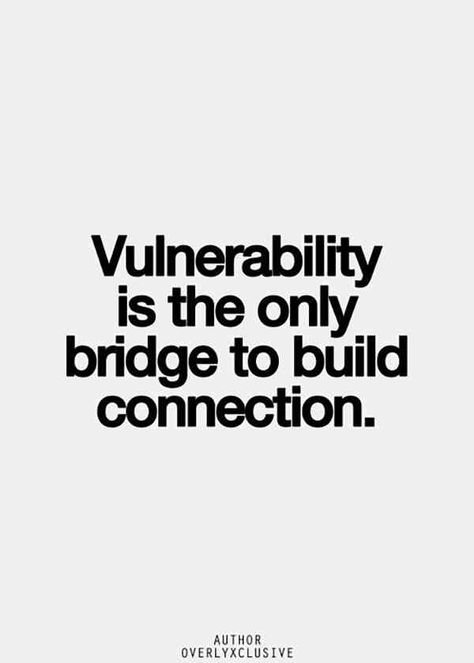 It takes a lot of courage to open yourself up to someone, but that's what it takes to make a change.  #quotes #vulnerability #confidence Vulnerability Quotes, Michael Weatherly, 20th Quote, Health Planner, Life Quotes Love, Inspirational Quotes Pictures, Change Quotes, A Quote, Great Quotes