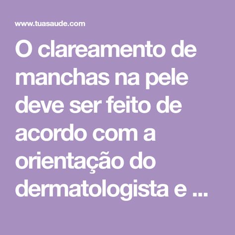 O clareamento de manchas na pele deve ser feito de acordo com a orientação do dermatologista e pode ser feito com o uso de cremes ou por meio de tratamentos estéticos como o peeling. Veja como clarear a pele e alguns cuidados durante o trat