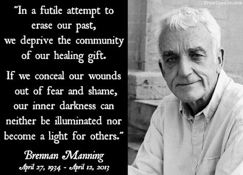 Brennan Manning  1934-2013 Brennan Manning Quotes, Brennan Manning, Grace And Peace, Wise Thoughts, California Missions, Gospel Quotes, Catholic Churches, Different Person, The Messiah