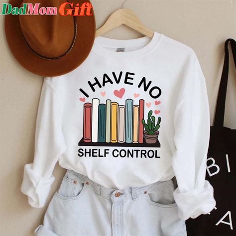 Bookish Tshirt Design, I Have No Shelf Control, Bookish Sweaters, Book Hoodies, Bookish Sweatshirts, Bibliophile Aesthetic, Bookish Hoodie, Lover Fits, Bookish Ideas