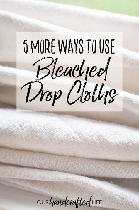 5 Ways to Use Bleached Drop Cloth - Our Handcrafted Life Drop Cloth Mural, Drop Cloth Bed Spread, Drop Cloth Pillow Covers, Crockpot Cookies, Drop Cloth Pillows, Coastal Loft, Recycling Fabric, Drop Cloth Rug, Painters Cloth