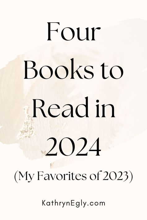 My Favorite Books of 2023 —> 4 Books to Read in 2024! - kathrynegly.com Books Of 2022, Books Of 2023, Fiction Books Worth Reading, My Favorite Books, Great Books To Read, Family Reading, Historical Fiction Books, Short Books, Books For Boys