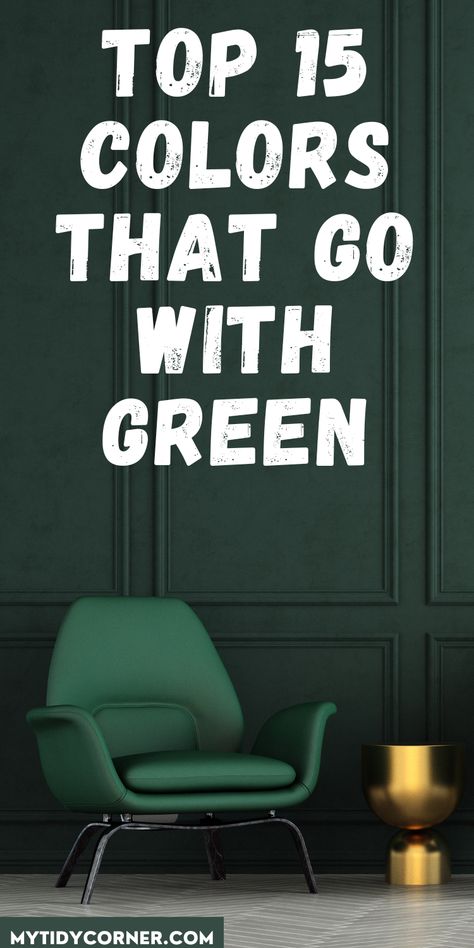 Green wall and chair and text overlay about the best colors that go well with green in home decor. Green And Cream Color Scheme, Green And Gold Fireplace, Green Goes With What Color, Paint Colors That Compliment Green, Bottle Green Palette, Forest Green Hallway, Hunter Green Accent Colors, What Color Curtains With Green Walls, Dark Green Complementary Colors