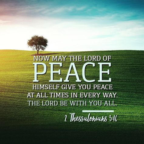 "Now may the Lord of peace himself give you his peace at all times and in every situation. The Lord be with you all." -2 Thessalonians 3:16 https://www.biblegateway.com/passage/?search=2+Thessalonians+3%3A16&version=NLT #God #Jesus #Peace #Faith 2 Thessalonians 3 16, Scripture Wallpaper, 2 Thessalonians, Daily Scripture, 1 Thessalonians, Encouraging Scripture, Bible Quotes Prayer, Daily Bible Verse, Inspirational Bible Verses