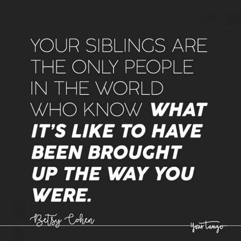 50 Best Quotes About Siblings #nationalsiblingday #siblingquotes #quotesaboutsiblings #brotherquotes #sisterquotes | See more at pinterest.com/yourtango Quotes On Siblings Love, Oldest Sibling Quotes, Sibling Bond Quotes, Quotes About Siblings Bonds, Sibling Relationships Quotes, Sibling Rivalry Quotes, Quotes About Siblings, Quotes Siblings, Family Quotes Bad