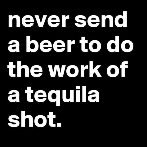 Tequila Sayings, Alcoholic Quotes, Tequila Humor, Whiskey Quotes, Alcohol Quotes, Sofa King, Alcohol Humor, Tequila Shots, Humor Hilarious