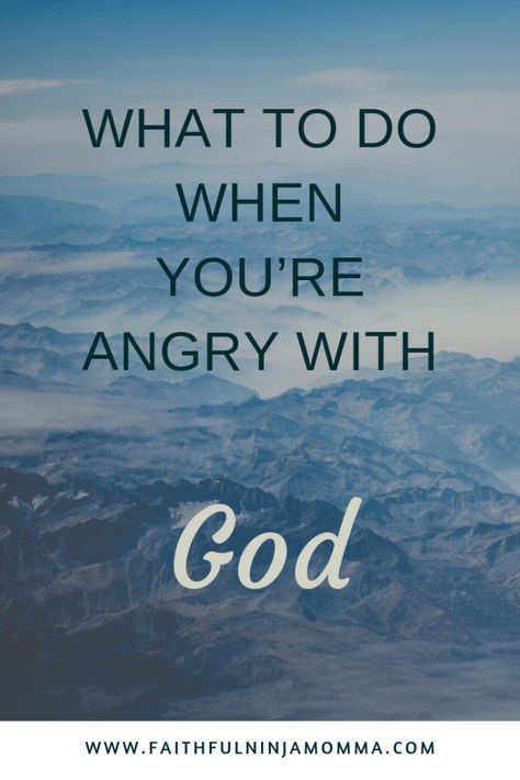 Being Angry At God, Losing Faith In God, Angry At God, Angry With God, Mad At God, When You're Angry, Angry Person, Morning Devotion, Study Plans