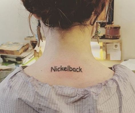 Nickelback Tattoo, Awful Tattoos, Its Me, Gaming Memes, Tattoo Quotes, Tattoos