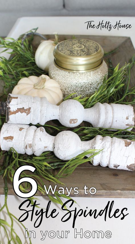 6 Ways to Style Spindles - The Holtz House Decorating With Spindles, Spindle Decor Ideas, Chair Spindles Repurposed, Repurpose Spindles Ideas, Wood Spindle Crafts, Upcycled Spindles, Wooden Spindle Crafts, Spindle Decor, Paint Spindles