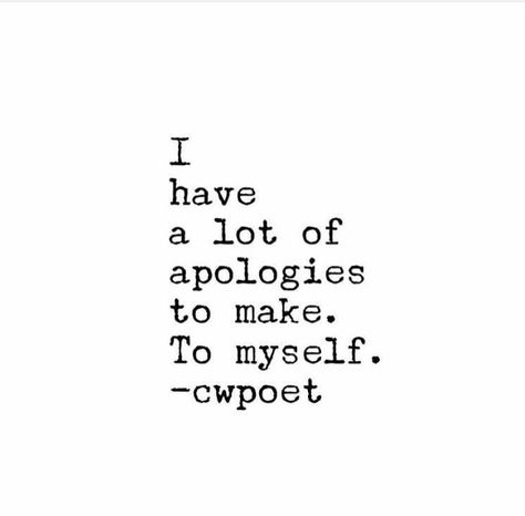 This is what I have been doing finally! I will no longer apologize continuously to people who don't care! I will apologize to myself for my mistakes and forgive myself so that those mistakes are now lessons! Baby you were my biggest "The Best" lesson I have ever learned from! I Apologize To Myself, No Apology, I Forgive Myself Quotes, Apology To Myself, Visual Statements, Words Worth, Love Words, Beautiful Words, Great Quotes