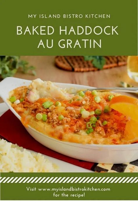 Baked Haddock au Gratin Recipe - My Island Bistro Kitchen Haddock Casserole Recipes, Haddock Au Gratin Recipes, Haddock Casserole Baked, Fish Au Gratin Recipe, Baked Stuffed Haddock Recipes, Best Haddock Recipes, Stuffed Haddock Recipes, Haddock Recipes Baked, Haddock Fish Recipes