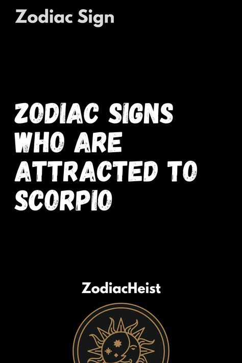 Zodiac Signs Who Are Attracted To Scorpio Scorpio + Core + Aesthetic, Scorpio Design, Horoscope Signs Scorpio, Zodiac Signs Characteristics, Scorpio Star Sign, Virgo And Scorpio, Scorpio Zodiac Facts, Zodiac Sign Tattoos, Scorpio Horoscope