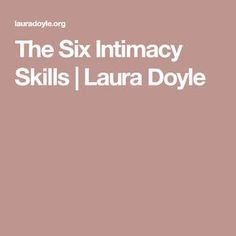 The Six Intimacy Skills | Laura Doyle Laura Doyle, Lasting Marriage, Emotional Intimacy, Latest Workout, Biblical Womanhood, Marriage Help, Best Marriage Advice, Physical Intimacy, Relationship Challenge