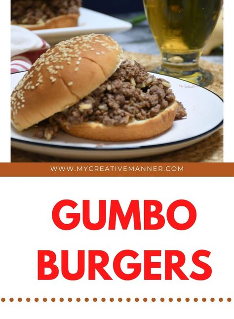 Gumbo Burger Recipe, Gumbo Burgers, Spoon Burgers, Simple Gumbo, Ground Beef Burgers, Bbq Sandwich Recipe, Kids Dinners, Make With Ground Beef, Chicken Gumbo Soup