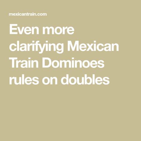 Even more clarifying Mexican Train Dominoes rules on doubles Mexican Train Dominoes Rules, Mexican Train Dominoes, Mexican Train, Solo Player, Domino Games, The Third Person, Dominoes Set, The Game Is Over, Train Sets