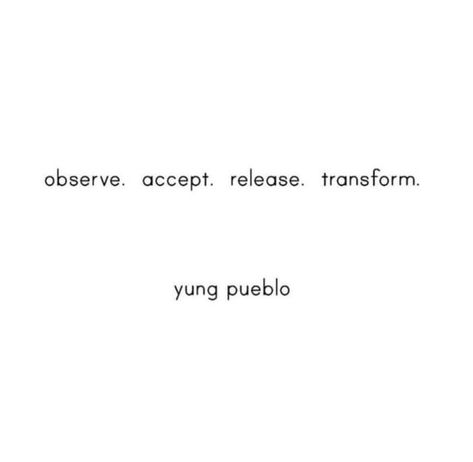 Release Tattoo Words, Yung Pueblo Quotes Healing, Observe Tattoo, Poetic Tattoos For Women, Transform Aesthetic, Young Pueblo Quotes, Meditation Topics, Observe Quotes, Release Tattoo