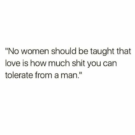 This goes BOTH ways! Women put men through shit too! I think this should just refer to taking shit from anyone. Not Love, Moving On, Real Quotes, Fact Quotes, Note To Self, Relatable Quotes, True Quotes, A Quote, Quotes Deep