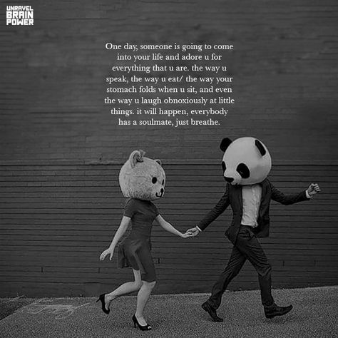 One day, someone is going to come into your life and adore u for everything that u are. the way u speak, the way u eat/ the way your stomach folds when u sit, and even the way u laugh obnoxiously at little things. it will happen, everybody has a soulmate, just breathe. Spending Time Together Quotes, Need Someone Quotes, Friends Poetry, The Idealist Quotes, A Perfect Relationship, Motivation Status, Our Love Quotes, Together Quotes, A Soulmate