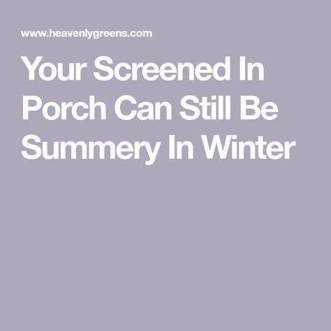 Your Screened In Porch Can Still Be Summery In Winter Weatherproof Screened In Porch, Enclosing A Porch For Winter, Winterizing Screened In Porch, How To Winterize A Screened In Porch, Enclose Porch For Winter, Winterize Screened In Porch Diy, Screen Porch Panels, Free Standing Hammock, Door Draft Blocker