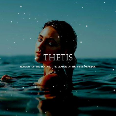 thetis - goddess of the sea and the leader of the fifty nereides Thetis Goddess, Shrimply The Best, Mystical Names, Pirate Names, Fantasy Character Names, Female Character Names, Goddess Names, Goddess Of The Sea, Greek Names