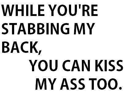 While you're back there... Fake Friend Quotes, Betrayal Quotes, Fake People, Don't Like Me, Fake Friends, Kiss My, Brown Bag, Sarcastic Quotes, Just Saying