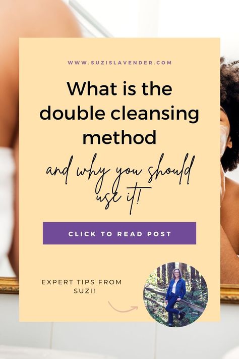 What is the double cleansing method and why you should use it. Click to read the post and hear expert tips from the owner Suzi of Suzi's Lavender All-Natural Skin Care. You can visit www.suzislavender.com for more information. Behind the text is an image of a woman looking into a mirror washing her face. Diy Cleansing Oil, Double Cleansing Method, Double Cleanse, Decluttering Ideas, Skin Scrub, Oil Based Cleanser, Double Cleansing, Wearing A Mask, Foaming Face Wash