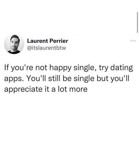 Dating App Quotes, Dating App Humor, Men Are Trash, Misheard Lyrics, Single Memes, Shower Thoughts, Inappropriate Thoughts, Humor Hilarious, Single And Happy