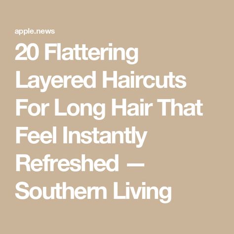 20 Flattering Layered Haircuts For Long Hair That Feel Instantly Refreshed — Southern Living Long Hair Haircuts, Long Hair With Layers, Layered Haircuts For Long Hair, Haircuts For Long Hair With Layers, Big Chop, Long Locks, Long Layered Hair, Haircuts For Long Hair, Long Layers