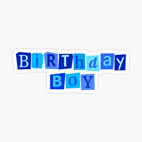 Get my art printed on awesome products. Support me at Redbubble #RBandME: https://www.redbubble.com/i/sticker/Birthday-Boy-Blue-magazine-letter-cut-out-by-Words-Artist/157882564.EJUG5?asc=u Cricut Boy Stickers, Scrapbook Stickers Printable Blue, Blue Journal Aesthetic Stickers, Blue Journal Stickers Printable, Blue Theme Stickers Printable, Boys Sticker, Plastic Stickers, Aesthetic Boy, Blue Birthday