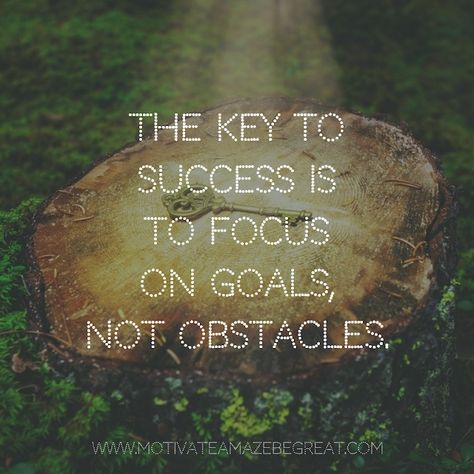 "The key to success is to focus on goals, not obstacles." Super Motivational Quotes, The Key To Success, Key To Success, Never Stop Learning, Afraid Of The Dark, Awesome Quotes, Positive Mind, Keep Trying, Stronger Than You