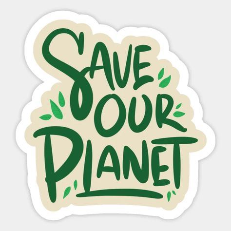 Save Our Planet - Earth Day - Earth Day - Sticker | TeePublic Earth Day Slogans, Funny Tree, Tourism Logo, Earth Logo, Save Planet Earth, Earth Quotes, Science Stickers, Save Our Planet, Save Our Earth