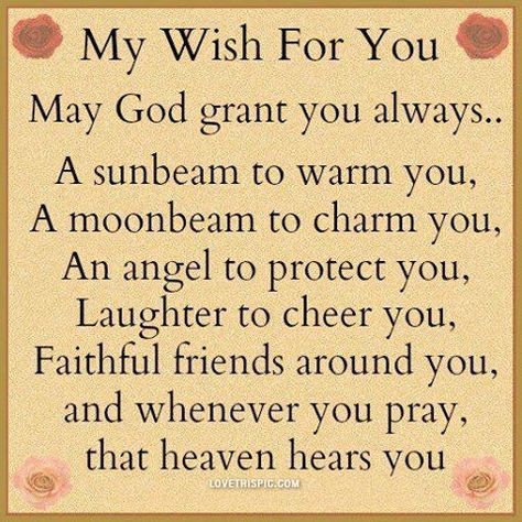 my wish for you life quotes quotes quote life quote Family Poems, My Wish For You, Life Quotes Love, You Quotes, Daughter Quotes, Wishes For You, Religious Quotes, Good Life Quotes, Family Quotes