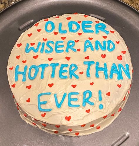 “Older, wiser, and hotter than ever” One Year Closer To Being A Mil Cake, Older Wiser And Hotter Than Ever Cake, 18th Party Ideas, 18th Party, Cake Quotes, Another Year Older, Creative Birthday Cakes, Creative Birthday, Cakes For Men