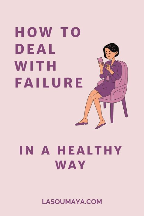 How To Face Failure, Coping With Failure, How To Deal With Failure, Learning From Failure, Scared Of Failure, You’re Not A Failure, Success Is Going From Failure To Failure, I Wish I Had, Making Friends