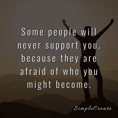 Some people will never support you… What Support Looks Like Quotes, Some People Will Never Support You, Some People Will Never Like You, No Support System Quotes, No Support Quotes, Cubicle Ideas, Incredible Quote, No Support, Support Quotes