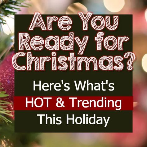 Christmas Gifts 2022 Trends, Christmas Trends 2023, Holiday Decor Trends, Craft Trends, Decorating The Christmas Tree, Trending Christmas, Christmas Decor Trends, Hottest Christmas Gifts, Trending Christmas Gifts