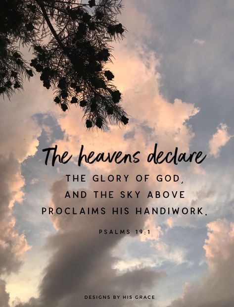 Wonderful evening, loving the clouds and the light in them. This verse is what I kept thinking of, while looking at them. So glad I was able to capture the beauty. The heavens declare the glory of God; the skies proclaim the work of his hands. Psalm 19:1 #gloryofgod #clouds #beauty #designsbyhisgrace #iphoto Heavens Declare The Glory Of God, Bible Verse About Weather, The Skies Proclaim The Work Of His Hands, Beautiful Psalms Verses, God Paints The Sky Quotes, Clouds Bible Verse, The Heavens Declare The Glory Of God, Heaven Verses, Gods Creation Quotes