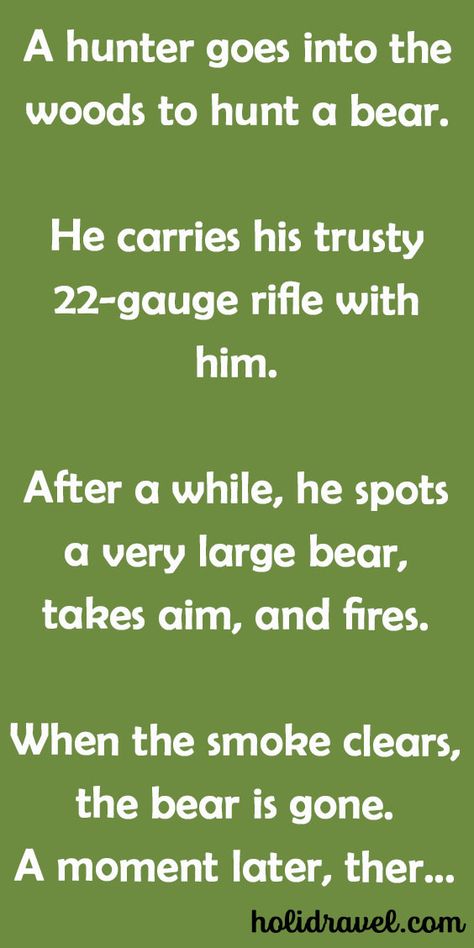 A Hunter Goes Into The Woods To Hunt A Bear. – House Hunting Humor, Bear Hunting Quotes, Funny Hunting Quotes, Hunting Quotes Funny, Bear Jokes, Deer Hunting Humor, Hunting Jokes, Hunting Quotes, Clean Funny