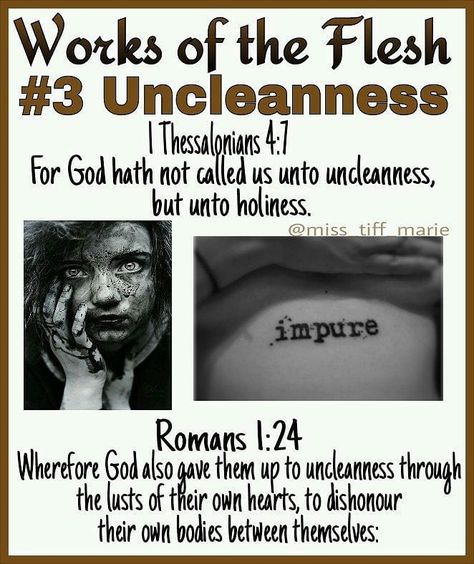 3 of 17 WORKS OF THE FLESH (Galatians 5:19-21) 3. Uncleanness Strong's defines uncleanness a Works Of The Flesh, 7 Trumpets, Bible Facts, The Flesh, Bible Teachings, Bible Knowledge, Bible Truth, Instagram Analytics, Lord And Savior