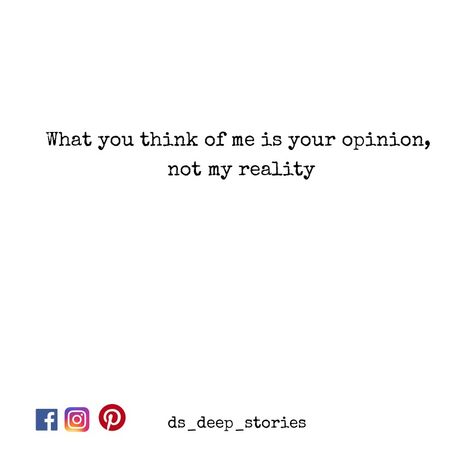 You Only Know What You Think You Know, Quotes About What Others Think Of You, Others Opinions Quotes, Other Peoples Opinion Quotes, What Others Think Quotes, Loving Affirmations, Deep Stories, Quotes Reality, Others Opinions