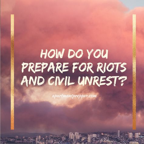 How Do You Prepare for Riots and Civil Unrest? - Apartment Prepper Civil Unrest Survival, Apartment Prepper, Off Grid Survival, Civil Unrest, Survival Project, Nerd Jokes, Nursing Student Tips, Primitive Survival, Urban Survival