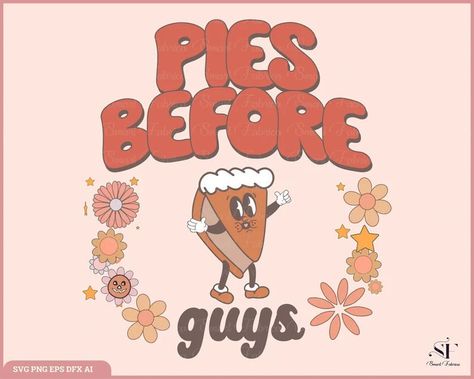 Funny Thanksgiving Quotes, Pies Before Guys, Thanksgiving Quotes Funny, Svg Sublimation, Autumn Svg, Thanksgiving Wallpaper, Thanksgiving Quotes, Funny Thanksgiving, Create T Shirt