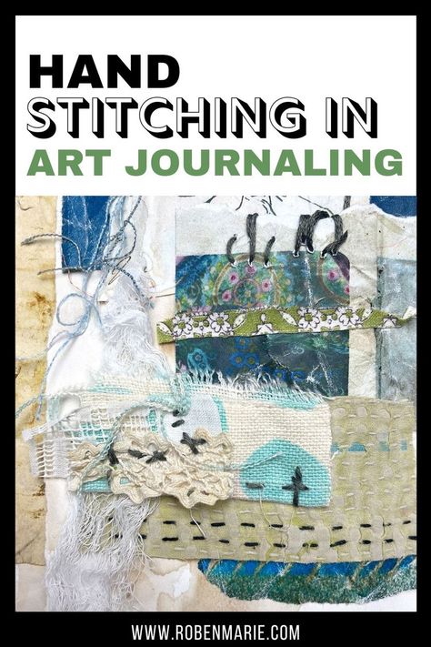 Hand stitching in art journaling with fabric and paper Stitch Journal Ideas, Roben Marie Smith, Slow Stitching Textile Art Embroidery, Slow Stitching Stitches, Fiber Art Ideas, Hand Stitching On Paper, Paper Stitching Art, Slow Stitching Ideas Textile Art, What Is Slow Stitching