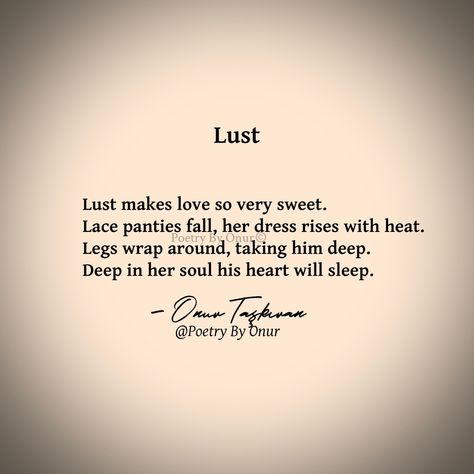 Visit my page for more romantic love and relationship poetry. #onurtaskiranpoetry #poetrybyonur #romanticlovequotes #lovepoetry #sensual #heartfelt #lifequotes #relationshipmatters Love And Lust Poems, His Touch Quotes, Spicy Romance Quotes, Sensual Quotes For Him Passion, Sensual Quotes Passion Poetry Feelings, Seductive Poetry, Desire Poetry, Pleasure Quotes, Dirty Poetry