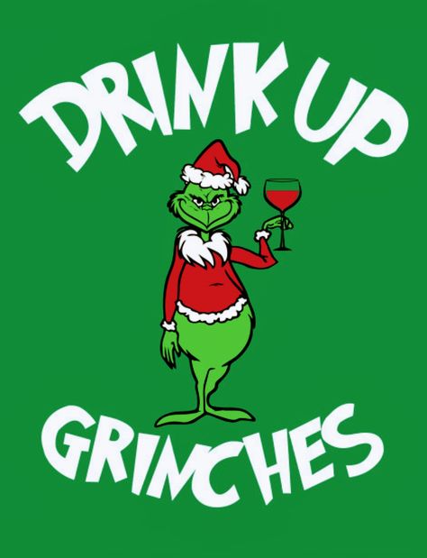 Drink Up Grinches, Christmas Grinch Christmas Images, Drink Up Grinches Svg, Drink Up Grinches Party, Grinch Grab Game, Grinch Images Pictures, Punch With Alcohol, Grinch Quotes Christmas, Grinch Sayings, Christmas Drinking Quotes