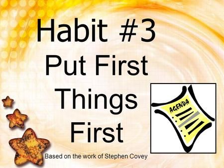 Habit #3 Put First Things First> 7 Habits Activities, Put First Things First, Habits Of Mind, Seven Habits, Highly Effective People, Leader In Me, Follow The Leader, Stephen Covey, Mind Set