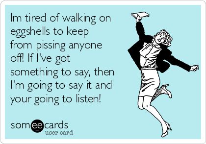 Tired Of Walking On Eggshells, Walking On Eggshells Quotes Families, Eggshells Quotes, Walking On Eggshells Quotes, Walking On Eggshells, Inspirational Funny, Family Jokes, Narcissistic Personality, Language Quotes